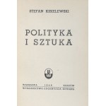 Kisielewski Stefan - Polityka i sztuka. Warszawa - Kraków 1949 Wyd. Eugeniusza Kuthana.