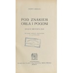 Mościcki Henryk - Pod znakiem Orła i Pogoni. Szkice historyczne. Wyd. 2, zmienione z 12 ilustracjami. Lwów-Warszawa 1923 Książnica Polska T-wa Nauczycieli Szkół Wyższych.