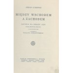 Łubieński Stefan - Między Wschodem a Zachodem. Japonia na straży Azji. Warszawa 1927 Nakł. Gebethnera i Wolffa.