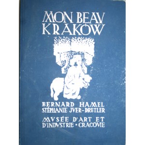 Hamel Bernard, Juer-Dretler S. - Mon beau Kraków. Avec 32 bois originaux de Stephanie Juer Dretler. Cracovie 1938 Musée d'Art et l'Industrie.