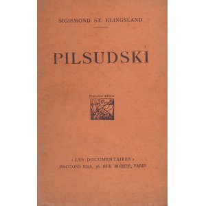 Klingsland Sigismond St. - Pilsudski. Paris 1929 Les Documentaires.
