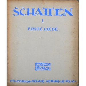 Boris László - Schatten I. Erste Liebe. Leipzig 1920 Friedrich Dehne. Egz. nr XXVII. Odr. sygn.