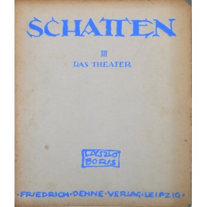 Boris László - Schatten III. Das Theater. Leipzig 1920 Friedrich Dehne. Egz. nr XXV. Odr. sygn.