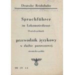 Sprachführer im Lokomotvdienst Deutsch-polnisch. Przewodnik językowy w służbie parowozowej niemiecko-polski. Berlin 1943