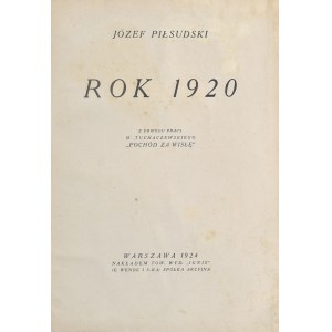 Piłsudski Józef - Rok 1920. Z powodu pracy M. Tuchaczewskiego Pochód za Wisłę. Warszawa 1924 Nakł. Tow. Wyd. Ignis