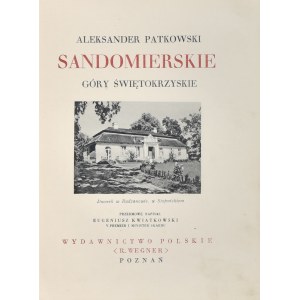 Patkowski Aleksander - Sandomierskie. Góry Świętokrzyskie. Poznań [1938] Wyd. Polskie (R. Wegner).