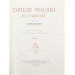 Baczyński Julian - Dzieje Polski ilustrowane. Opracował ... Wyd. 3, poprawione i powiększone. T. 1-2. Poznań 1910