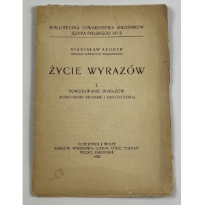 Szober Stanisław, Życie wyrazów. I. Powstanie wyrazów (nowotwory swojskie i zapożyczenia)