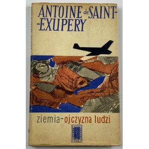 Saint-Exupery Antoine, Ziemia - ojczyzna ludzi [I polskie wydanie]