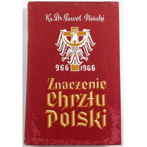 Iliński Paweł, Znaczenie chrztu Polski 966 - 1966