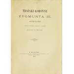 S. hr. Walewski, Trojaki koronne Zygmunta III od 1588 do 1624 + tablice- ORYGINAŁ