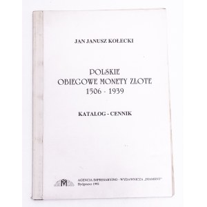 Jan Janusz Kołecki, katalog- cennik: Polskie Obiegowe Monety Złote 1506 - 1939.