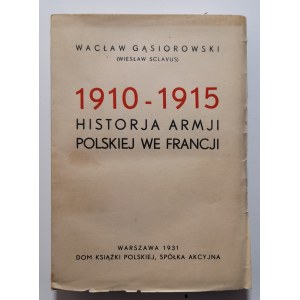 Gąsiorowski, 1910-1915 Historja Armji Polskiej we Francji, 1931 r.