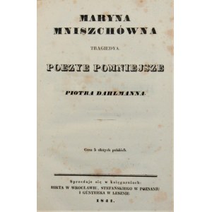 Dahlmann Piotr - Maryna Mniszchówna. Tragedya. Poezye pomniejsze. Wrocław 1841.