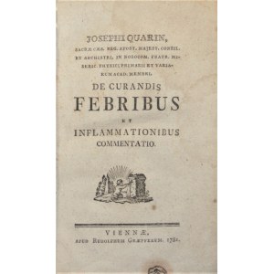 Quarin Joseph - De curandis febribus et inflammationibus commentatio. Viennae 1781 R. Graeffer.