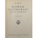 A. M. Arcta Słownik ilustrowany języka polskiego. T. 1-2. Wyd. 3. Warszawa 1929.