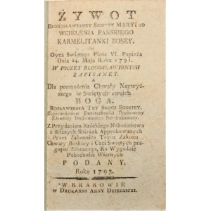 Żywot Błogosławioney Siostry Maryi od Wcielenia Pańskiego Karmelitanki Bosey. Od Oyca Swiętego Piusa VI. Papieża Dnia 24. Maja Roku 1791. W Poczet Błogosławionych zapisaney.