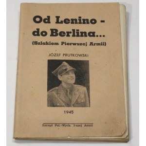 Józef Prutkowski, Od Lenino – do Berlina (Szlakiem Pierwszej Armii)