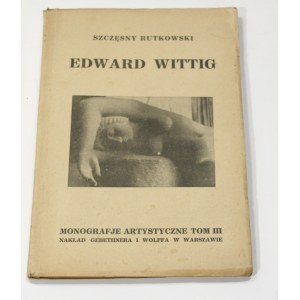 Szczęsny Rutkowski, Edward Wittig Monografje artystyczne tom III