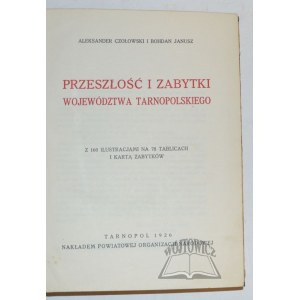 CZOŁOWSKI Aleksander i JANUSZ Bohdan, Przeszłość i zabytki województwa tarnopolskiego.