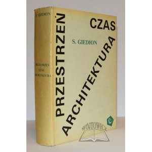 GIEDION Sigfried, Przestrzeń, czas i architektura. Narodziny nowej tradycji.