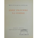 LEPECKI B.(ohdan) Mieczysław, Józef Piłsudski na Syberji.