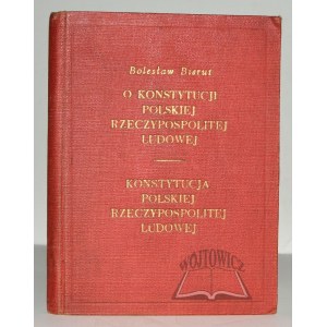 BIERUT Bolesław, O Konstytucji Polskiej Rzeczypospolitej Ludowej. Konstytucja Polskiej Rzeczypospolitej Ludowej.