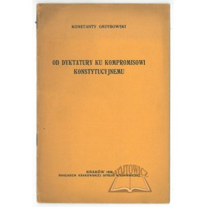 GRZYBOWSKI Konstanty, Od dyktatury ku kompromisowi konstytucyjnemu.