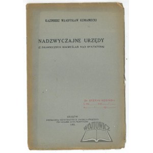 KUMANIECKI Kazimierz Władysław, Nadzwyczajne urzędy.