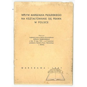 (PIŁSUDSKI Józef). Wpływ Marszałka Piłsudskiego na kształtowanie się prawa w Polsce.