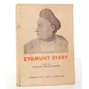 Wojciechowski Z., ZYGMUNT STARY (1506-1548)