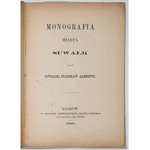 NOWALSKI Stanisław - Monografia miasta Suwałk. Kraków 1880.