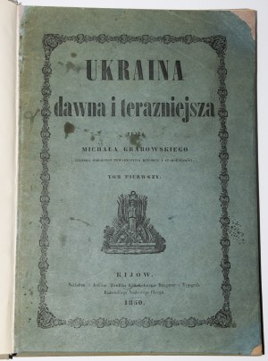 GRABOWSKI Michał - Ukraina dawna i teraźniejsza. Kijów 1850.