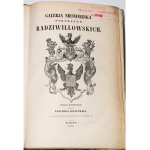 KOTŁUBAJ Edward - Galerja Nieświeżska portretów. Wilno 1857.