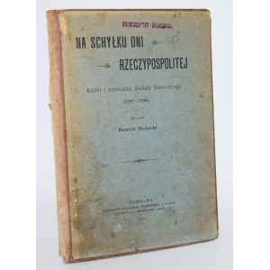 STARZEŃSKI Michał - Na schyłku dni Rzeczypospolitej. Kartki z pamiętnika...(1757-1795)