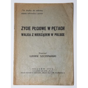 SZCZEPAŃSKI Ludwik - Życie płciowe w pętach i walka z nierządem w Polsce, 1946