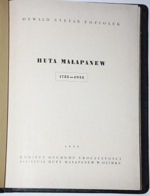 POPIOŁEK Oswald Stefan - Huta Małapnew 1755-1955 (Górny Śląsk).