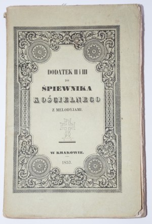 MIODUSZEWSKI Michał Marcin - Dodatek II i III do Śpiewnika kościelnego, 1853