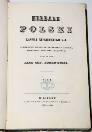 NIESIECKI Kasper, Herbarz Polski...powiększony z dodatkami z późniejszych autorów, rękopismów, dowodów urzędowych i wydany przez Jana Nep. Bobrowicza, Lipsk 1839-1845