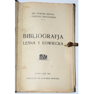 MIGDAŁ Edward, GROCHOWSKI Tadeusz [egz. autorski!]- Bibliografja leśna i łowiecka + dokończenie, 1924-1928