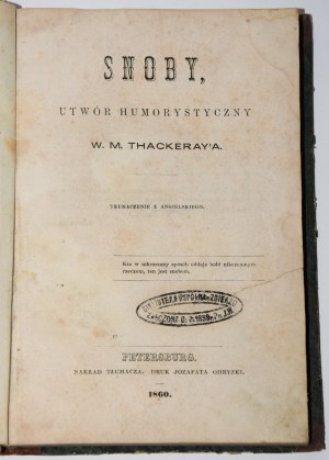 THACKERAY W[illiam] M[akepeace] - Snoby, utwór humorystyczny. Petersburg 1860. Pierwsze polskie wydanie „Księgi snobów”.