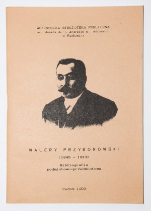 Walery Przyborowski (1845-1913). Bibliografia podmiotowo-przedmiotowa.