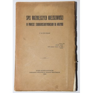 [GIŻYCKI Jan Marek]. Spis ważniejszych miejscowości w powiecie starokonstantynowskim na Wołyniu, 1910