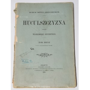 SZUCHIEWICZ Włodzimierz - Huculszczyzna, T. 2, 1902