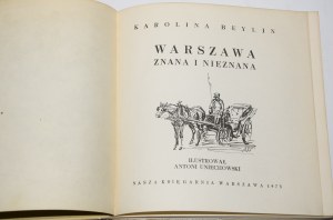 BEYLIN Karolina - Warszawa znana i nieznana, ilustr. A. Uniechowski
