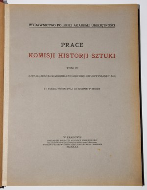 Prace komisji historji sztuki, T. 4, 1930, Z 1 tablicą trójbarwną i 250 rycinami w tekście.