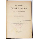 [IWANOWSKI Eustachy]. Wspomnienia polskich czasów dawnych i późniejszych, przez E...go Heleniusza [pseud.], 1894