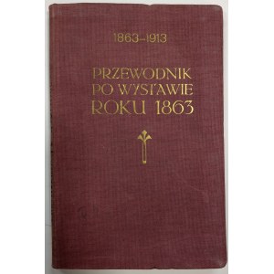 Przewodnik po wystawie roku 1863, 1913r.[powstanie styczniowe]