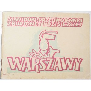 32 widoki- przedwojennej zburzonej i dzisiejszej Warszawy