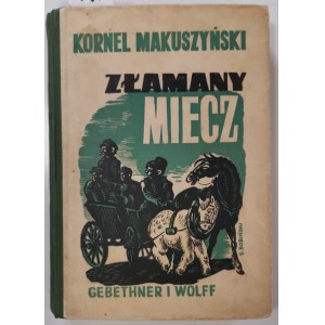 Makuszyński K. - Złamany Miecz, I wyd. 1937 r.